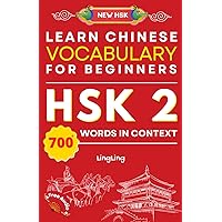 Learn Chinese Vocabulary for Beginners: New HSK Level 2 Chinese Vocabulary Book (Free Audio) - Master Over 700 Words in Context (NEW HSK Vocabulary Series) Learn Chinese Vocabulary for Beginners: New HSK Level 2 Chinese Vocabulary Book (Free Audio) - Master Over 700 Words in Context (NEW HSK Vocabulary Series) Paperback Kindle