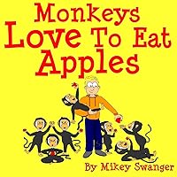 Monkeys Love To Eat Apples Monkeys Love To Eat Apples Paperback Kindle Mass Market Paperback