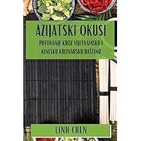Azijatski Okusi: Putovanje Kroz Vijetnamsku i Kinesku Kulinarsku Bastinu (Croatian Edition)