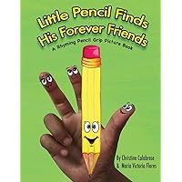 Little Pencil Finds His Forever Friends: A Rhyming Pencil Grip Picture Book (Early Childhood Skills) Little Pencil Finds His Forever Friends: A Rhyming Pencil Grip Picture Book (Early Childhood Skills) Paperback Kindle Hardcover