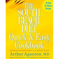 The South Beach Diet Quick and Easy Cookbook: 200 Delicious Recipes Ready in 30 Minutes or Less The South Beach Diet Quick and Easy Cookbook: 200 Delicious Recipes Ready in 30 Minutes or Less Hardcover Kindle