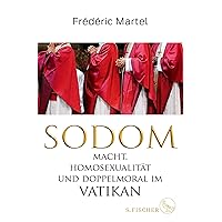 Sodom: Macht, Homosexualität und Doppelmoral im Vatikan (German Edition) Sodom: Macht, Homosexualität und Doppelmoral im Vatikan (German Edition) Kindle Hardcover