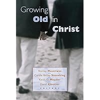 Growing Old in Christ Growing Old in Christ Paperback Kindle
