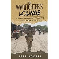 The Warfighter's Lounge: A Marine's Experience of Combat in Marjah, Afghanistan