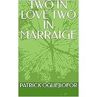 TWO IN LOVE TWO IN MARRAIGE