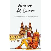 Memorias del Camino: Tu diario personal en el Camino de Santiago (Spanish Edition) Memorias del Camino: Tu diario personal en el Camino de Santiago (Spanish Edition) Paperback