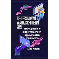 Beheersing van zakelijk krediet in 2023: Strategieën die ondernemers en consumenten aanspreken (Dutch Edition) Beheersing van zakelijk krediet in 2023: Strategieën die ondernemers en consumenten aanspreken (Dutch Edition) Kindle Paperback