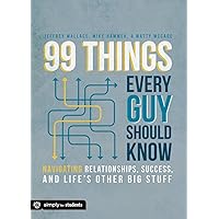 99 Things Every Guy Should Know: Navigating Relationships, Success, and Life's Other Big Stuff 99 Things Every Guy Should Know: Navigating Relationships, Success, and Life's Other Big Stuff Paperback
