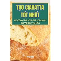 TẠo Ciabatta TỐt NhẤt (Vietnamese Edition)