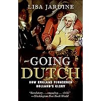 Going Dutch: How England Plundered Holland's Glory Going Dutch: How England Plundered Holland's Glory Kindle Hardcover Paperback
