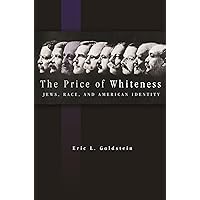 The Price of Whiteness: Jews, Race, and American Identity The Price of Whiteness: Jews, Race, and American Identity Paperback Kindle Hardcover