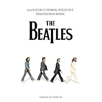 The Beatles: 200 datos curiosos, mágicos y misteriosos (Spanish Edition)