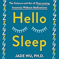 Hello Sleep: The Science and Art of Overcoming Insomnia Without Medications Hello Sleep: The Science and Art of Overcoming Insomnia Without Medications Audible Audiobook Hardcover Kindle Paperback