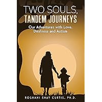 Two Souls, Tandem Journeys: Our Adventures with Love, Deafness and Autism Two Souls, Tandem Journeys: Our Adventures with Love, Deafness and Autism Kindle Hardcover Paperback