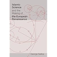 Islamic Science and the Making of the European Renaissance (Transformations: Studies in the History of Science and Technology) Islamic Science and the Making of the European Renaissance (Transformations: Studies in the History of Science and Technology) Paperback Kindle Hardcover