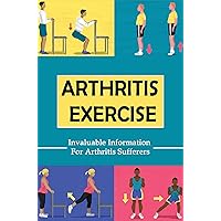 Arthritis Exercise: Invaluable Information For Arthritis Sufferers