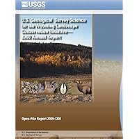 U.S. Geological Survey Science for the Wyoming Landscape Conservation Initiative- 2008 Annual Report U.S. Geological Survey Science for the Wyoming Landscape Conservation Initiative- 2008 Annual Report Paperback