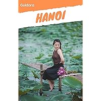 Hanoi in 3 Days|Travel Guide 2019 with Photos and Maps|All you need to know before you go to Hanoi: 3-Day Travel Plan,Best Hotels to stay, food guide, ... to do, Halong Bay trip and top sights