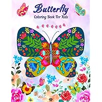 Butterfly Coloring Book For Kids: Cute Coloring Pages with Beautiful Butterflies for Boys ,Girls ,Toddlers Ages 4-8 ,6-12| Unique Pages with Butterflies, Flowers, Spring