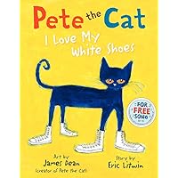 Pete the Cat: I Love My White Shoes Pete the Cat: I Love My White Shoes Hardcover Kindle Paperback