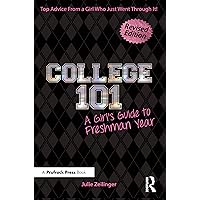 College 101: A Girl's Guide to Freshman Year (Rev. ed.) College 101: A Girl's Guide to Freshman Year (Rev. ed.) Paperback Kindle