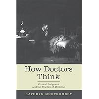 How Doctors Think: Clinical Judgment and the Practice of Medicine How Doctors Think: Clinical Judgment and the Practice of Medicine Paperback Kindle Hardcover