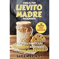 LIEVITO MADRE: L’Arte del Panificare Facilmente! Ricettario per Pane, Pizza e Dolci (L'originale® - L'Arte del Pane e del Lievito Madre) (Italian Edition) LIEVITO MADRE: L’Arte del Panificare Facilmente! Ricettario per Pane, Pizza e Dolci (L'originale® - L'Arte del Pane e del Lievito Madre) (Italian Edition) Kindle Audible Audiobook Hardcover Paperback