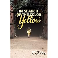 In Search of the Color Yellow (K.L. Schoberg)