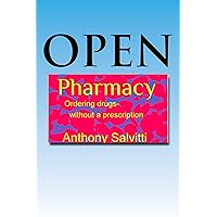Open Pharmacy: (Ordering drugs without a prescription) Open Pharmacy: (Ordering drugs without a prescription) Kindle Paperback