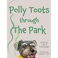 Polly Toots through the Park (The Polly Books Book 1) Polly Toots through the Park (The Polly Books Book 1) Paperback Kindle