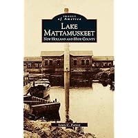 Lake Mattamuskeet: New Holland and Hyde County Lake Mattamuskeet: New Holland and Hyde County Hardcover Paperback