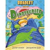 Bradley und der Dinosaurier: Ein Dinosaurier-Bilderbuch-Abenteuer (German Edition) Bradley und der Dinosaurier: Ein Dinosaurier-Bilderbuch-Abenteuer (German Edition) Kindle Paperback