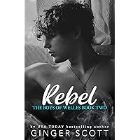 Rebel: An opposites-attract boarding school romance (The Boys of Welles Book 2) Rebel: An opposites-attract boarding school romance (The Boys of Welles Book 2) Kindle Paperback