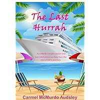 THE LAST HURRAH: An elderly couple enjoys one last celebration as they face the end of life's journey. THE LAST HURRAH: An elderly couple enjoys one last celebration as they face the end of life's journey. Kindle Paperback