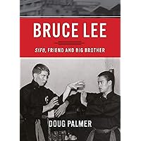 Bruce Lee: Sifu, Friend and Big Brother Bruce Lee: Sifu, Friend and Big Brother Paperback Kindle