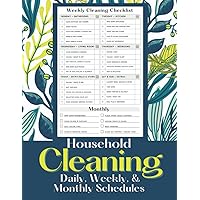 Household Cleaning Daily, Weekly, And Monthly Schedules: House Cleaning Checklist For Adults Household Cleaning Daily, Weekly, And Monthly Schedules: House Cleaning Checklist For Adults Paperback Hardcover