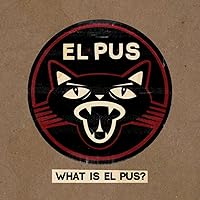 What Is El Pus? [Explicit] What Is El Pus? [Explicit] MP3 Music