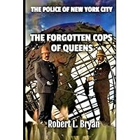 THE POLICE OF NEW YORK CITY: THE FORGOTTEN COPS OF QUEENS