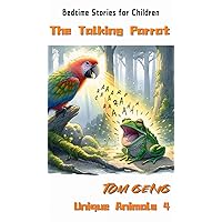 Bedtime Stories for Children:The Talking Parrot: Unique Animals 4 Bedtime Stories for Children:The Talking Parrot: Unique Animals 4 Kindle Paperback