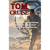 Tom Cruise book: Explore the Untold Stories that Shaped His Journey from Aspiring Actor to Global Icon. Tom Cruise book: Explore the Untold Stories that Shaped His Journey from Aspiring Actor to Global Icon. Paperback Kindle
