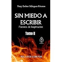 SIN MIEDO A ESCRIBR: Fuentes de Inspiración. (Spanish Edition)