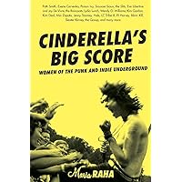 Cinderella's Big Score: Women of the Punk and Indie Underground (Live Girls) Cinderella's Big Score: Women of the Punk and Indie Underground (Live Girls) Paperback