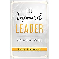 The Inspired Leader: A Reference Guide The Inspired Leader: A Reference Guide Kindle Hardcover Paperback
