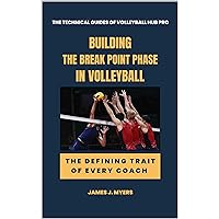 Building the Break Point Phase in Volleyball : The Defining Trait of Every Coach (The Technical Guides of Volleyball Hub Pro) Building the Break Point Phase in Volleyball : The Defining Trait of Every Coach (The Technical Guides of Volleyball Hub Pro) Kindle Paperback