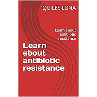 Learn about antibiotic resistance: Learn about antibiotic resistance