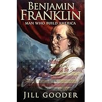 Benjamin Franklin: Man who build America Benjamin Franklin: Man who build America Paperback
