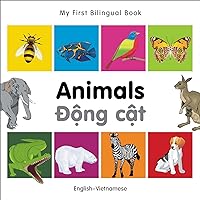 My First Bilingual Book–Animals (English–Vietnamese) My First Bilingual Book–Animals (English–Vietnamese) Board book Kindle