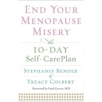 End Your Menopause Misery: The 10-Day Self-Care Plan End Your Menopause Misery: The 10-Day Self-Care Plan Kindle Paperback