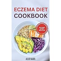 Eczema Diet Cookbook: Delicious Anti-Inflammatory Gluten-Free Recipes and Meal Plan to Detoxify, Manage Inflammation, Flare Ups & Itches Eczema Diet Cookbook: Delicious Anti-Inflammatory Gluten-Free Recipes and Meal Plan to Detoxify, Manage Inflammation, Flare Ups & Itches Kindle Paperback