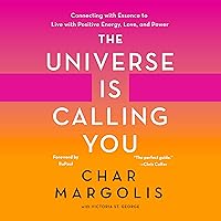 The Universe Is Calling You: Connecting with Essence to Live with Positive Energy, Love, and Power The Universe Is Calling You: Connecting with Essence to Live with Positive Energy, Love, and Power Audible Audiobook Hardcover Kindle Audio CD